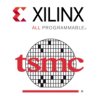 Xilinx and TSMC Team to Enable Fastest Time-to-Market and Highest Performance FPGAs on TSMC's 16-nanometer FinFET