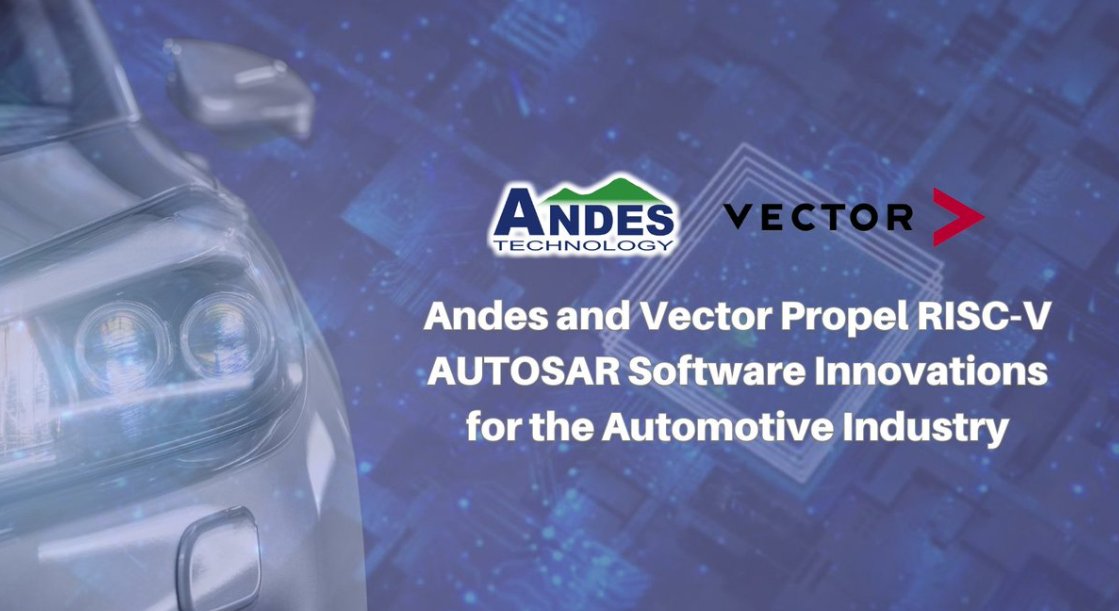 Andes and Vector Propel RISCV AUTOSAR Software Innovations for the