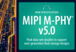 MIPI M-PHY Update Doubles Peak Data Rate for Next-Generation Flash Memory Storage Applications 