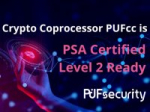 PUFsecurity's Crypto Coprocessor PUFcc is PSA Certified Level 2 Ready