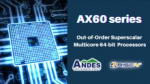 Andes Technology Unveils The AndesCore® AX60 Series, An Out-Of-Order Superscalar Multicore RISC-V Processor Family
