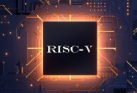 MIPS针对高性能 RISC-V 应用级处理器选用 Imperas方案实现高级验证