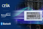 CEVA 蓝牙® 5.4 IP 获得 SIG 认证并赋能全新功能以应对快速增长的电子货架标签 (ESL) 市场需求
