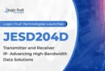 Logic Fruit Technologies Launches JESD204D Transmitter and Receiver IP - Advancing High-Bandwidth Data Solutions